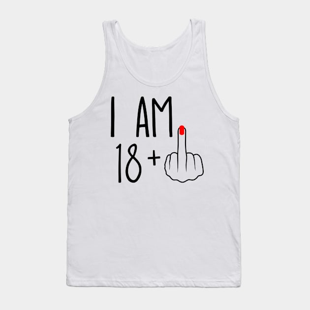 I Am 18 Plus 1 Middle Finger For A 19th Birthday Tank Top by ErikBowmanDesigns